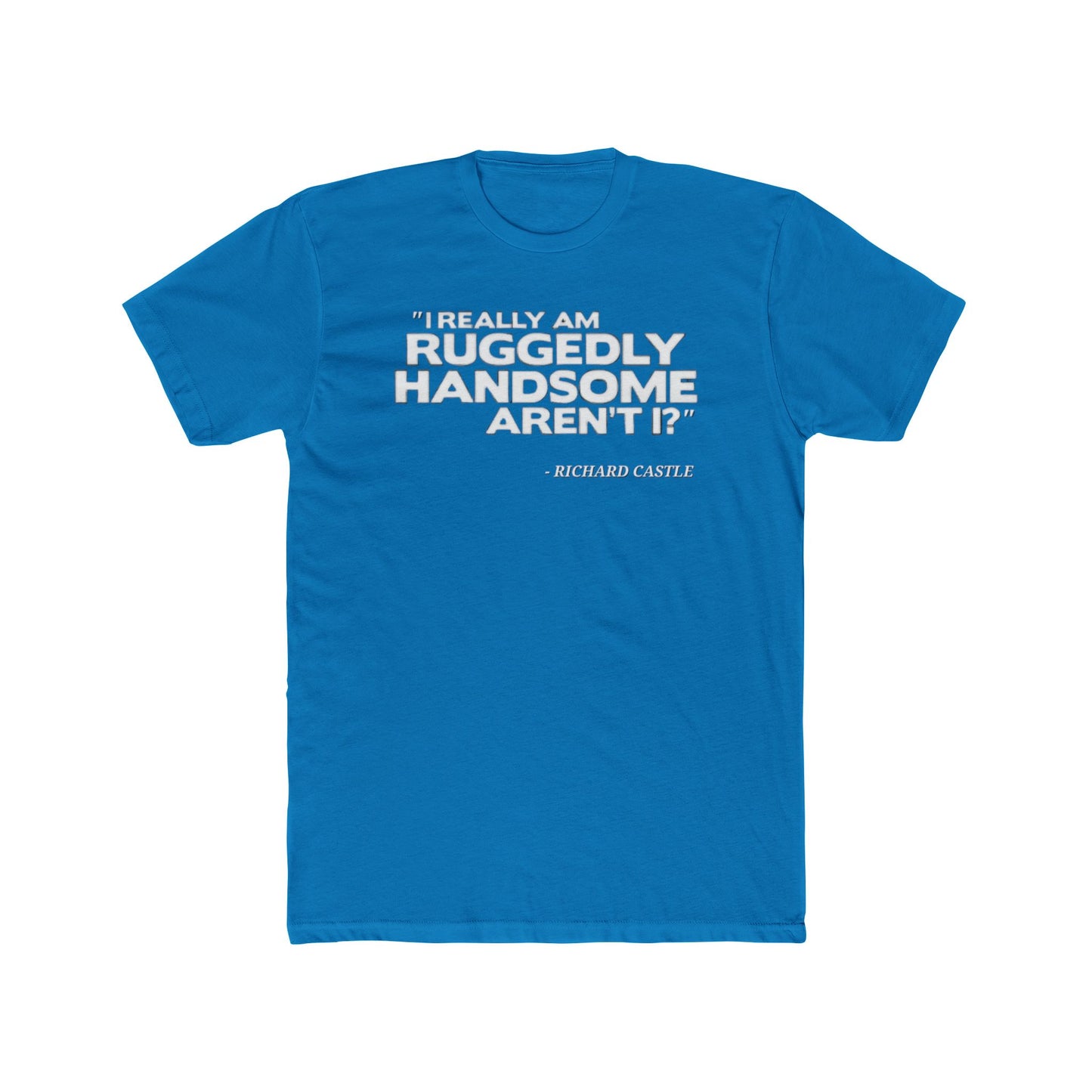 Castle Quote Tee – “Ruggedly Handsome” Edition | Nathan Fillion TV Show Fan T-Shirt