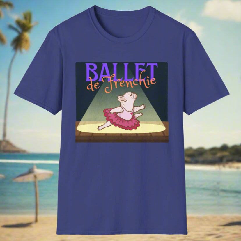 Frenchie Ballet T-Shirt - Cute Dance Humor Tee - Ballet Lover Apparel - Funny French Bulldog Tee