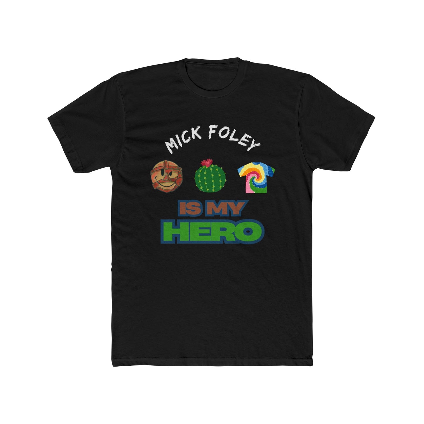 Mick Foley Is My Hero Tee β Tribute to Mankind, Cactus Jack & Dude Love