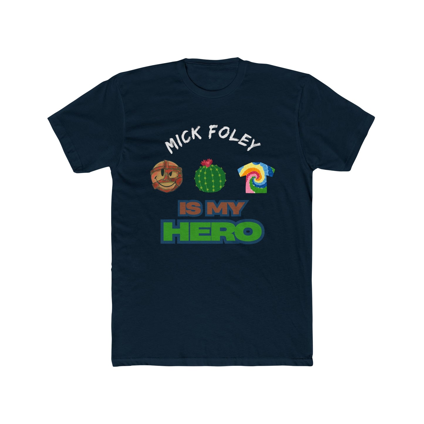 Mick Foley Is My Hero Tee β Tribute to Mankind, Cactus Jack & Dude Love