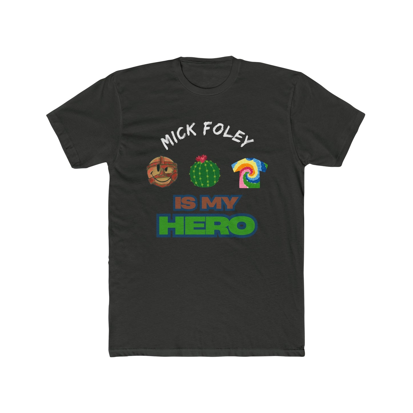 Mick Foley Is My Hero Tee β Tribute to Mankind, Cactus Jack & Dude Love