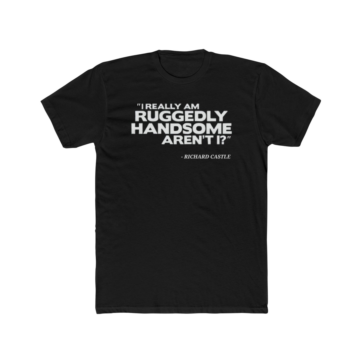 Castle Quote Tee – “Ruggedly Handsome” Edition | Nathan Fillion TV Show Fan T-Shirt