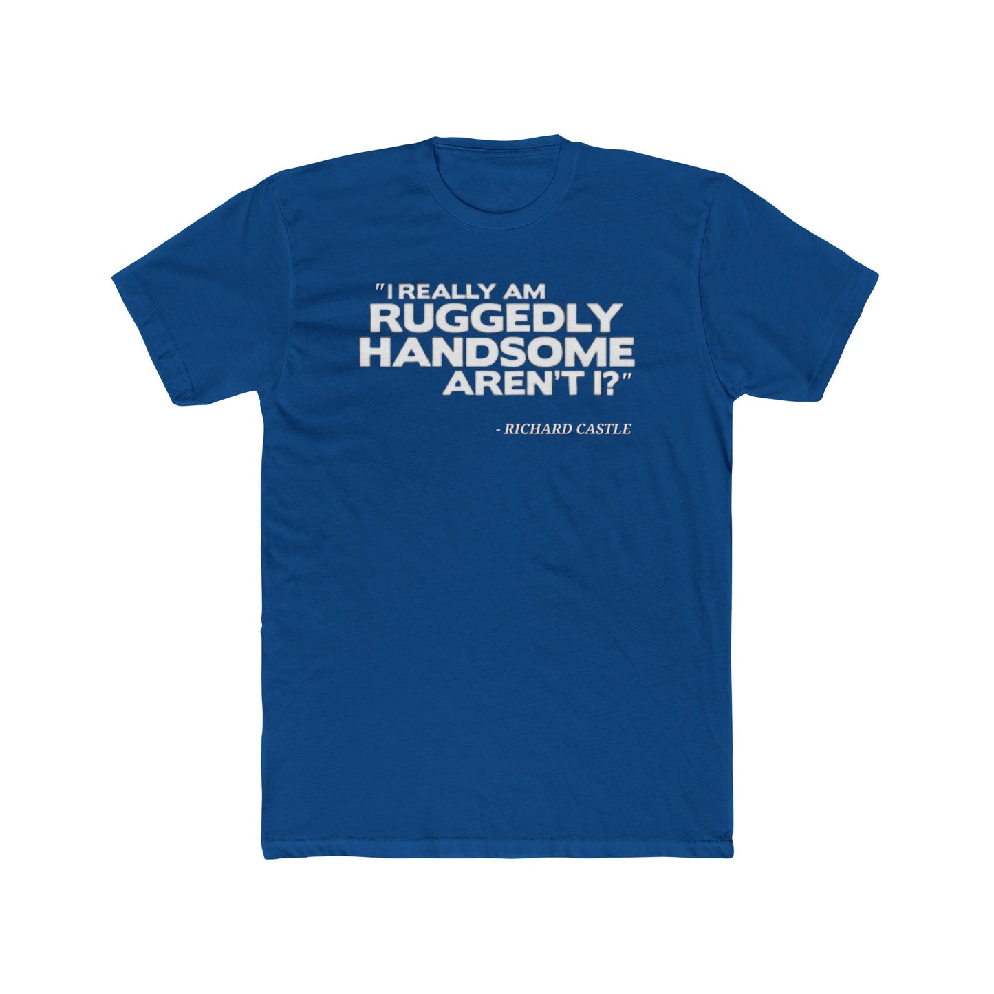 Castle Quote Tee – “Ruggedly Handsome” Edition | Nathan Fillion TV Show Fan T-Shirt