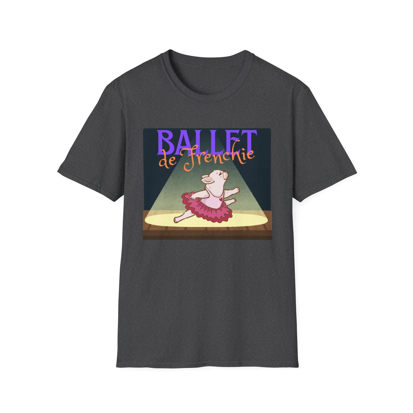 Frenchie Ballet T-Shirt - Cute Dance Humor Tee - Ballet Lover Apparel - Funny French Bulldog Tee