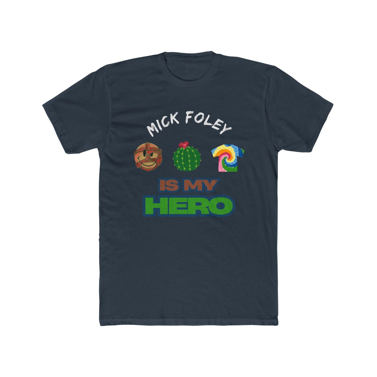 Mick Foley Is My Hero Tee β Tribute to Mankind, Cactus Jack & Dude Love