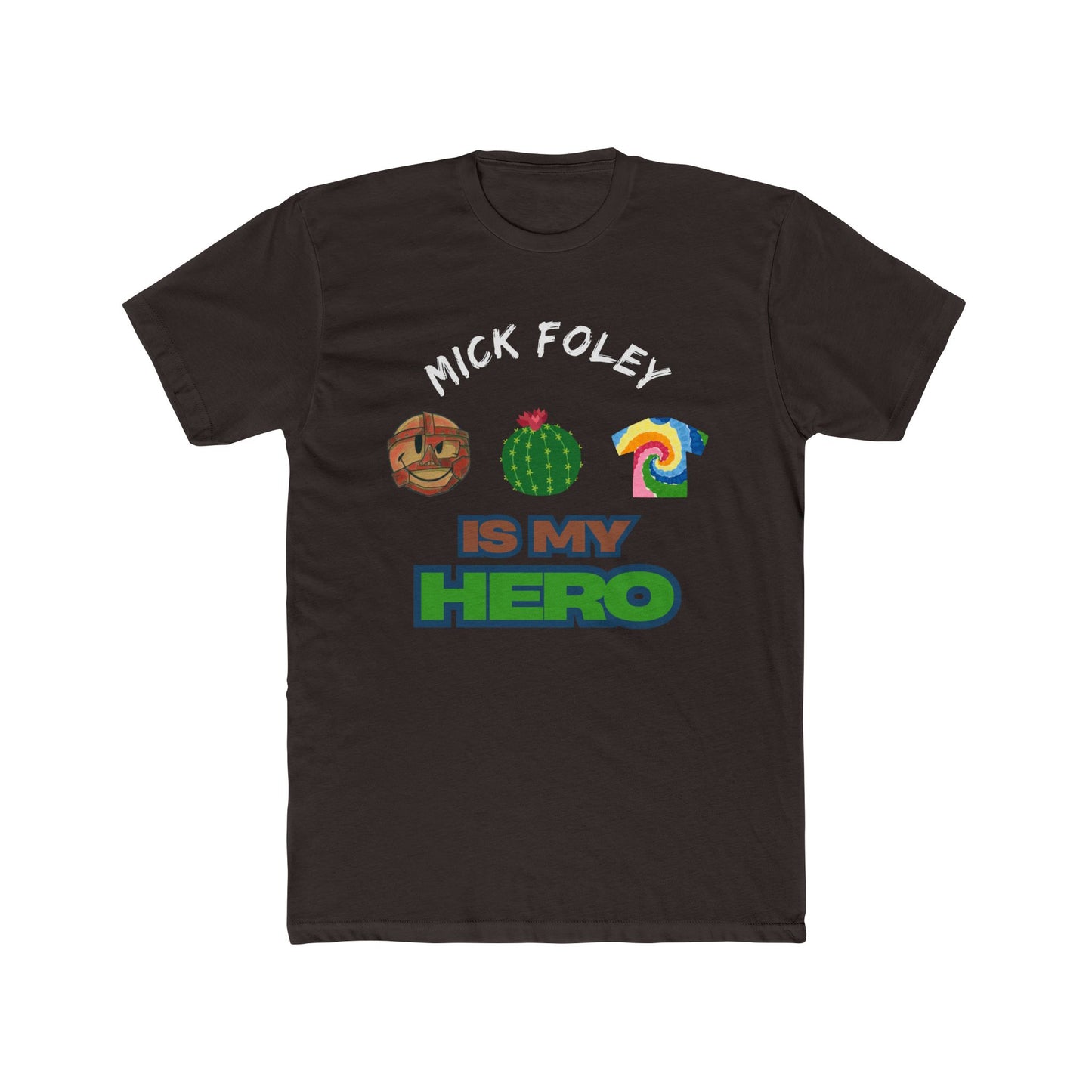Mick Foley Is My Hero Tee β Tribute to Mankind, Cactus Jack & Dude Love