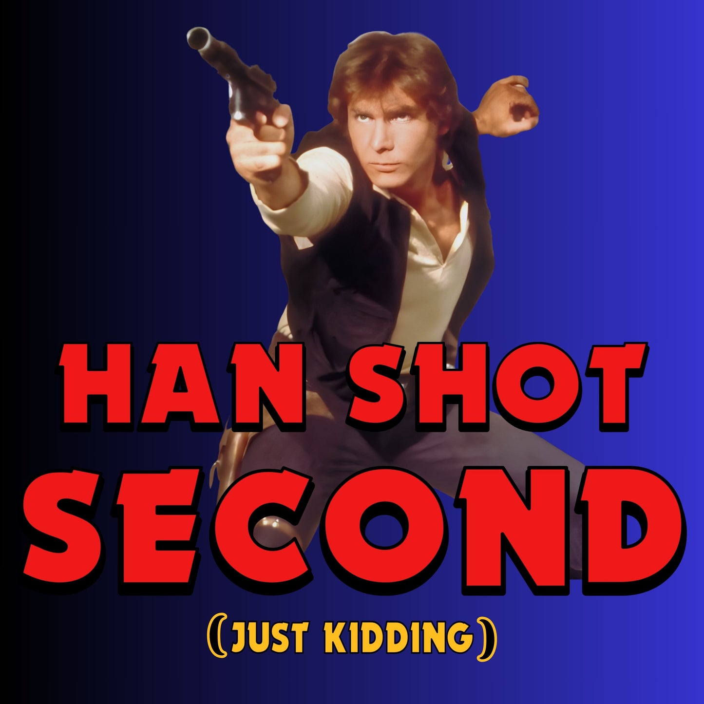 He Shot Second: Just Kidding Nerd Tee | Funny Space Cowboy Fantasy Fandom T-Shirt