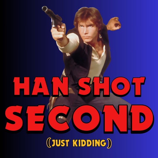 He Shot Second: Just Kidding Nerd Tee | Funny Space Cowboy Fantasy Fandom T-Shirt