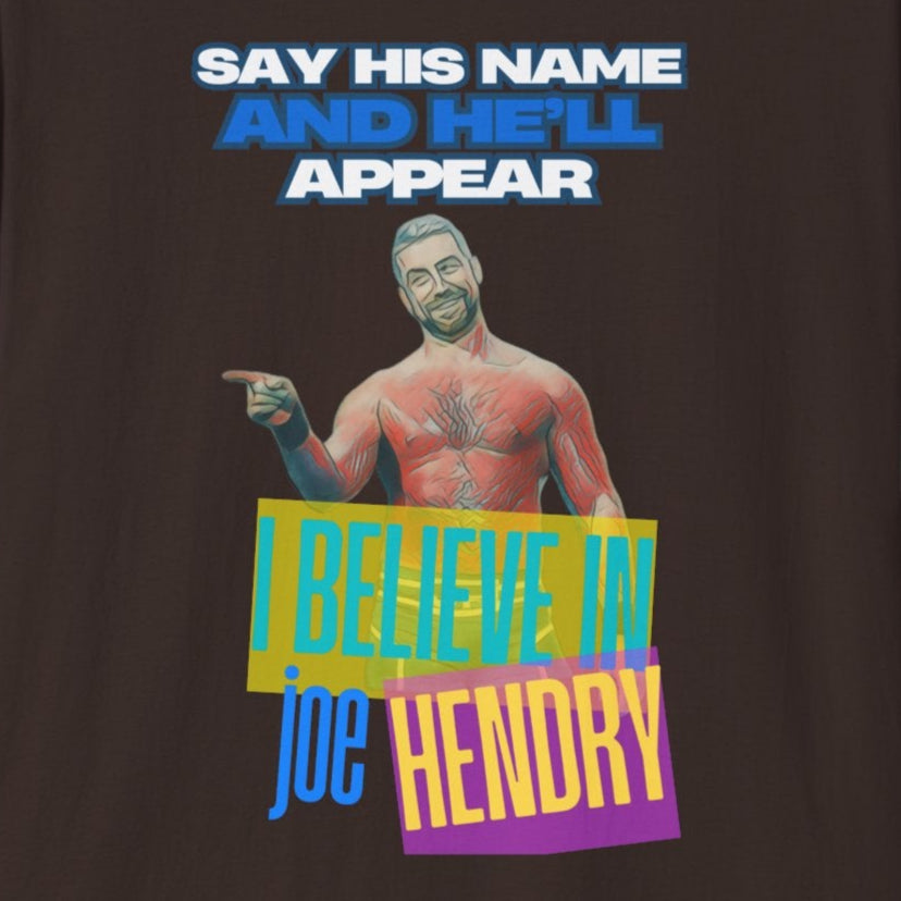 Joe Hendry Pro Wrestling T-Shirt - "I Believe in Joe Hendry" Lyrics & Iconic Hendry Pose Design