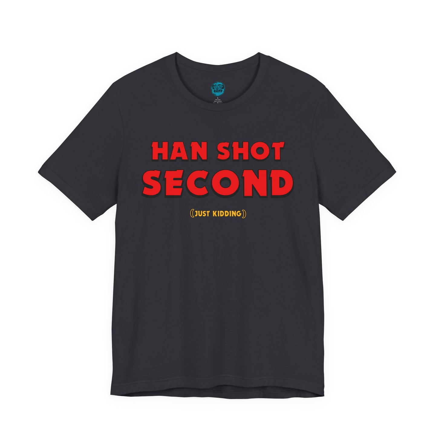 Han Shot Second: Just Kidding Tee – Star Wars Fandom Chaos Edition