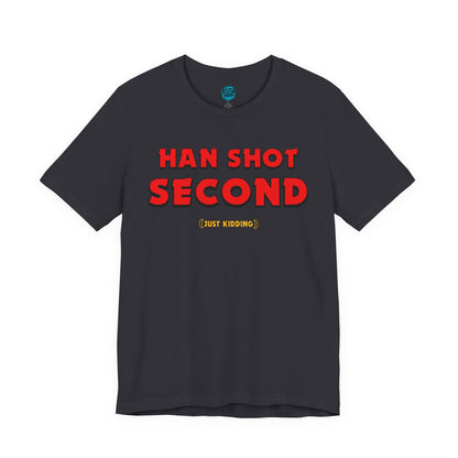 Han Shot Second: Just Kidding Tee – Star Wars Fandom Chaos Edition