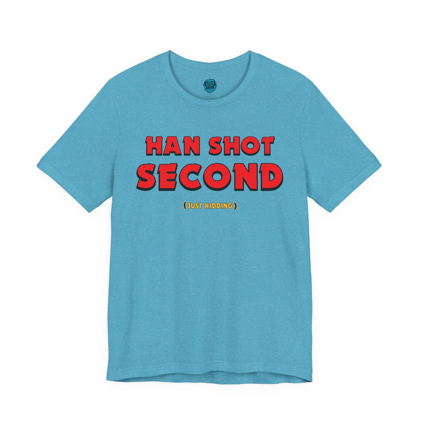 Han Shot Second: Just Kidding Tee – Star Wars Fandom Chaos Edition