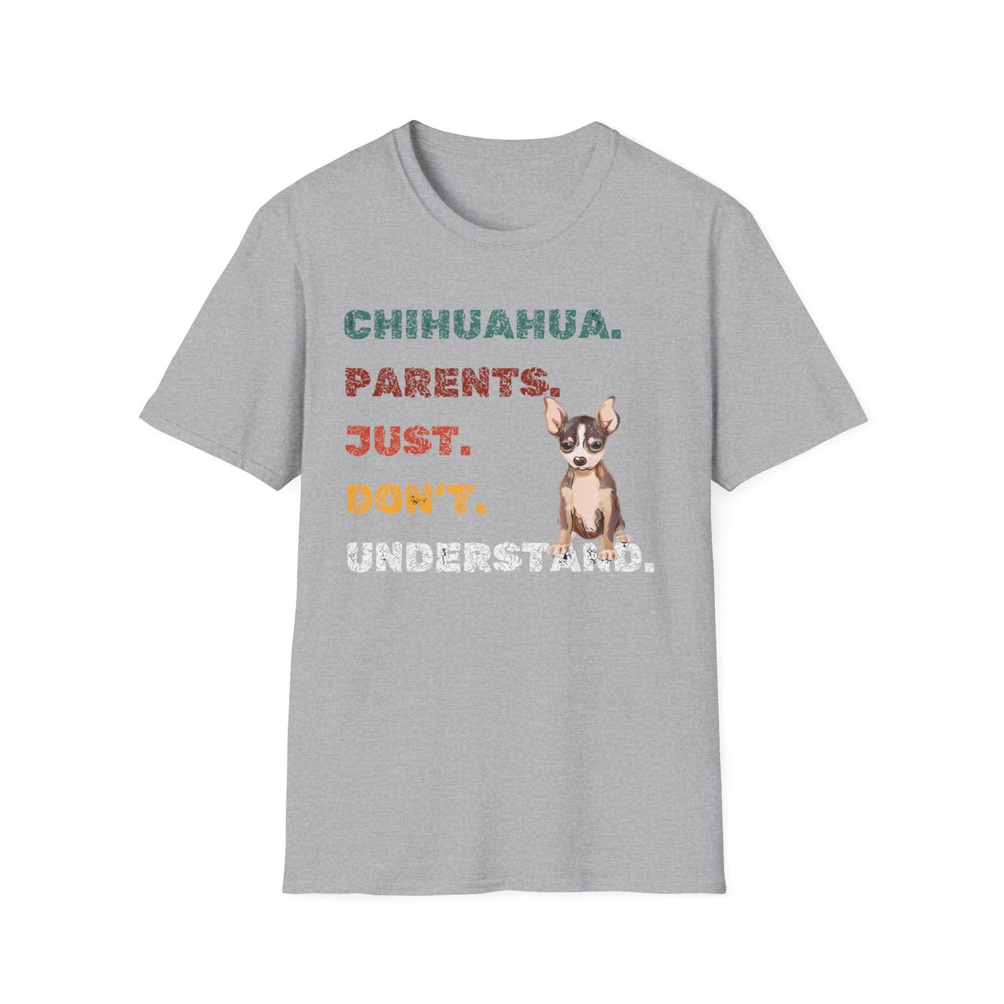 Chihuahua Parents Just Don't Understand Unisex Softstyle T-Shirt, Dog Lover Tee, Funny Animal Shirt, Casual Vibe Top, Pet Owner Gift