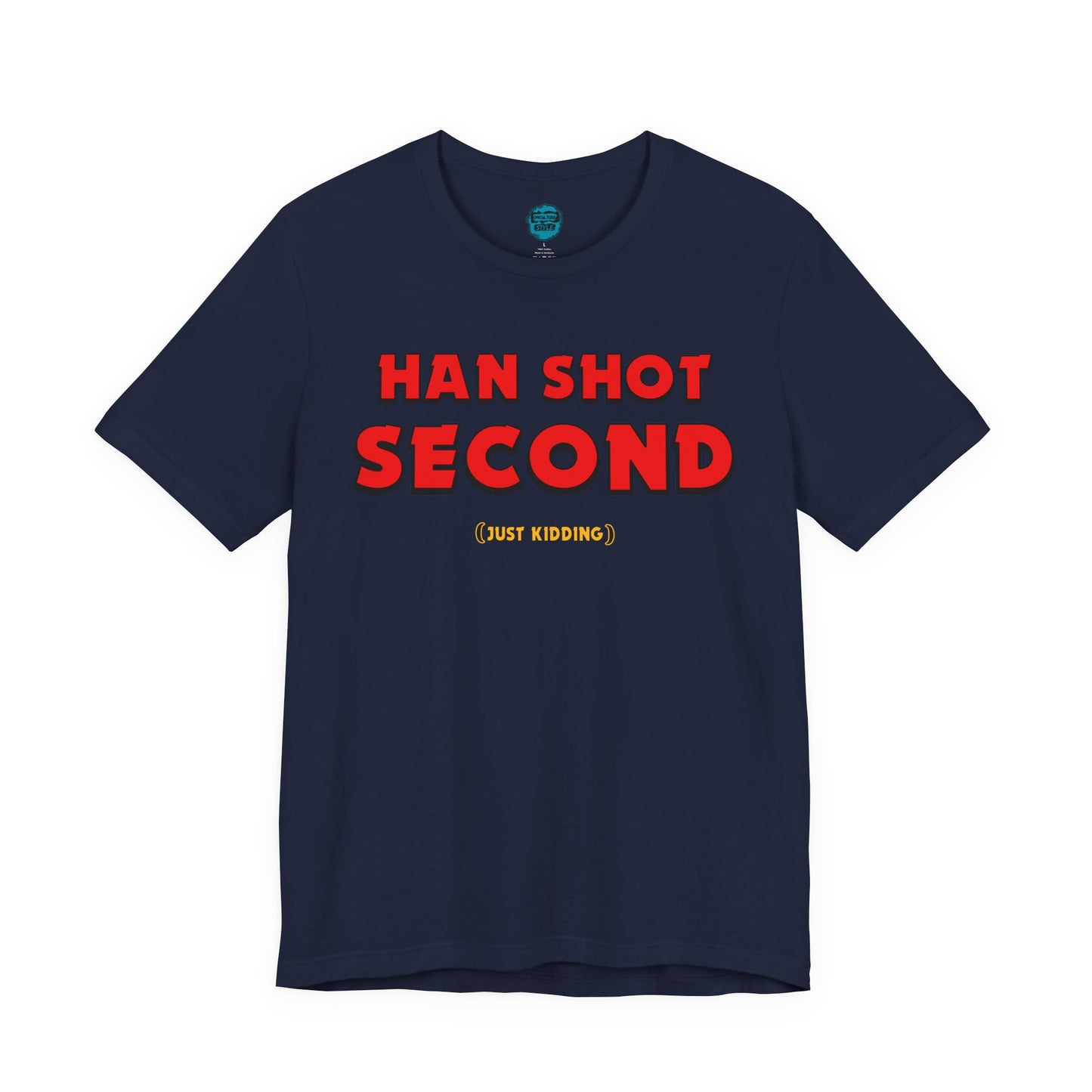 Han Shot Second: Just Kidding Tee – Star Wars Fandom Chaos Edition