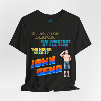 John Cena Tribute T-Shirt – “The Never Seen 17” Legacy Edition— 'The Last Real Champion and The Greatest of All Time'