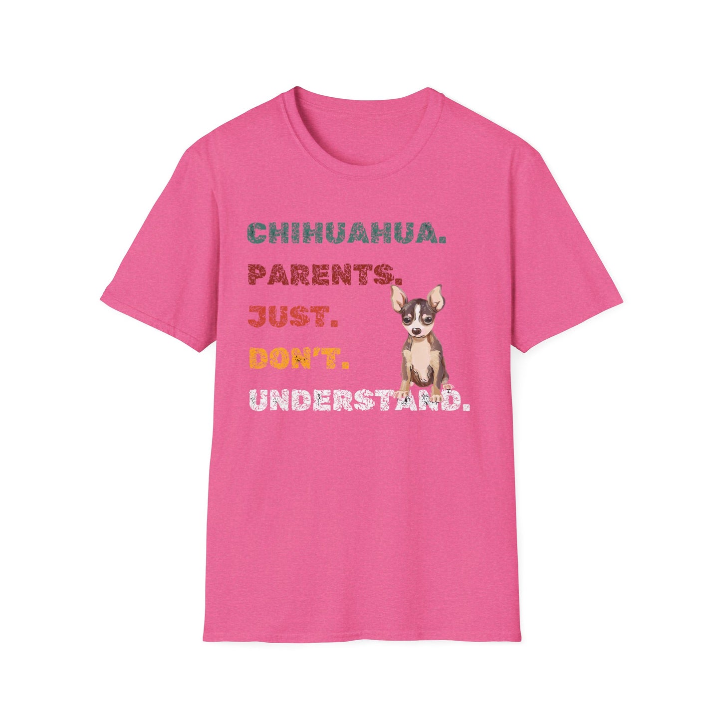 Chihuahua Parents Just Don't Understand Unisex Softstyle T-Shirt, Dog Lover Tee, Funny Animal Shirt, Casual Vibe Top, Pet Owner Gift