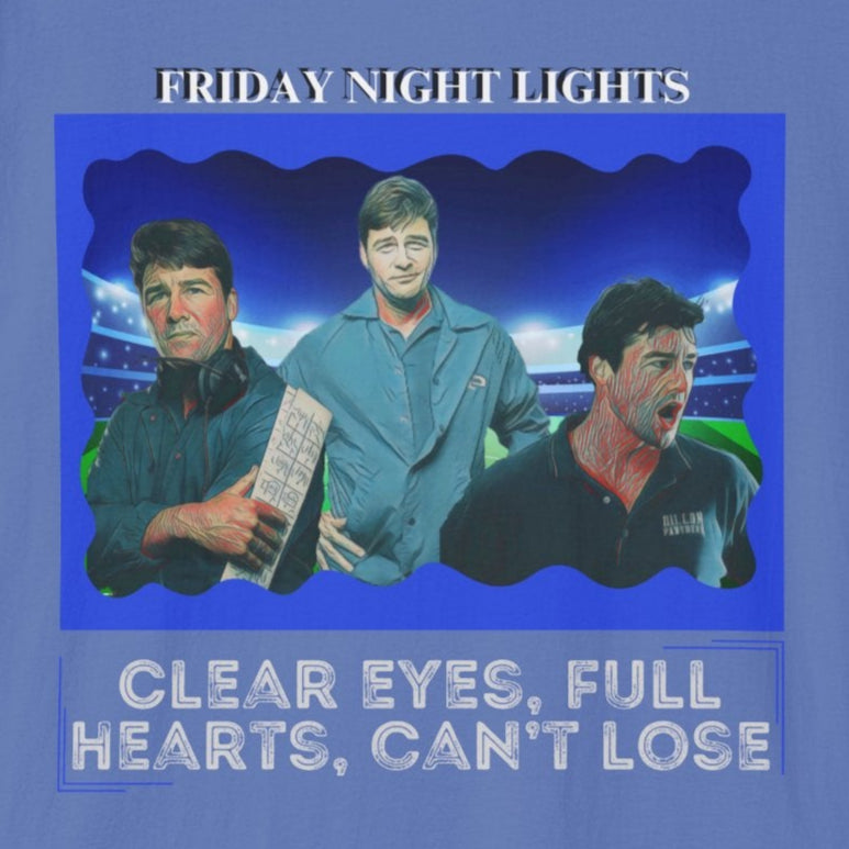 "Clear Eyes, Full Hearts, Can't Lose" Design T-Shirt - Coach Eric Taylor Collage, Friday Night Lights TV Show