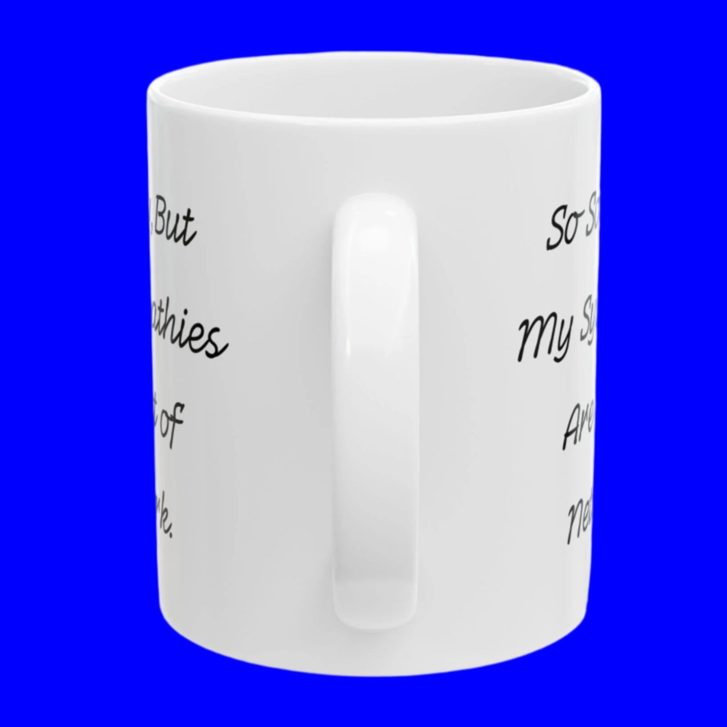 "Sorry, My Condolences Are Out of Network" Mug - In White