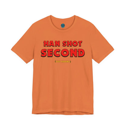 Han Shot Second: Just Kidding Tee – Star Wars Fandom Chaos Edition