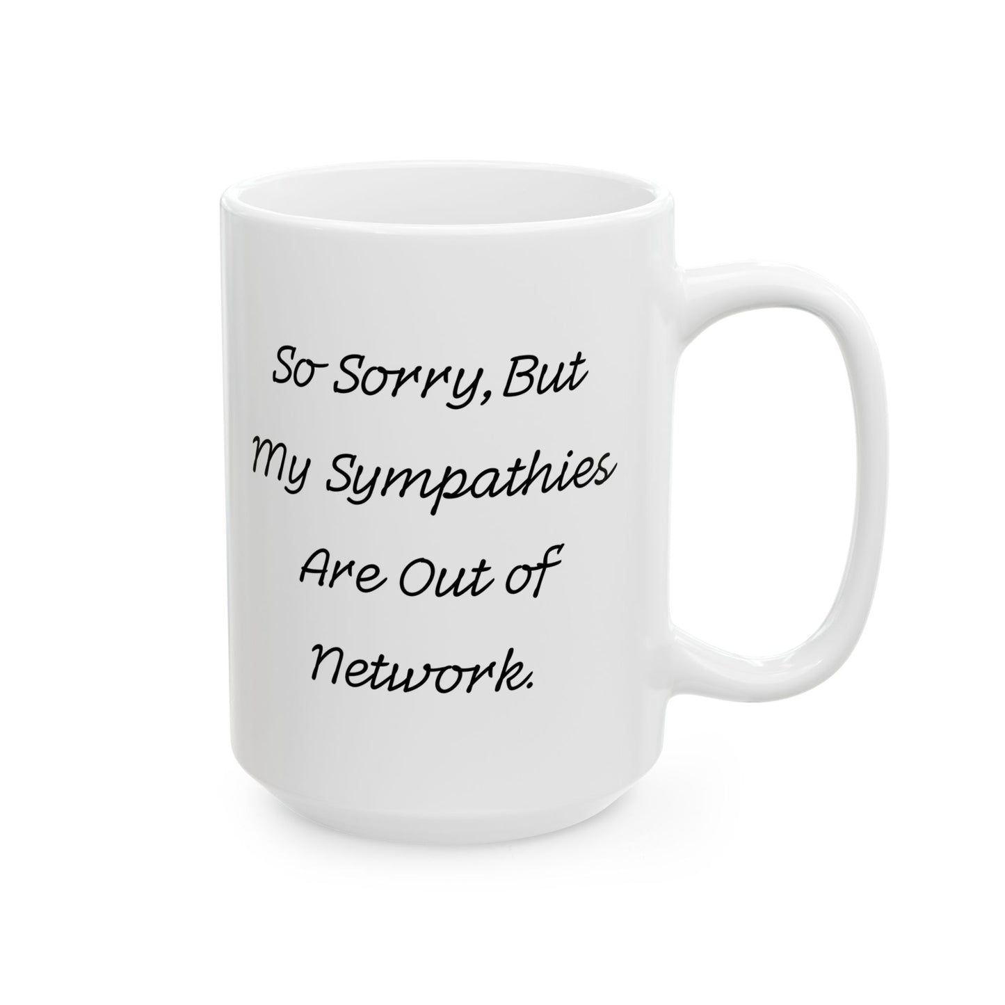 "Sorry, My Condolences Are Out of Network" Mug - In White