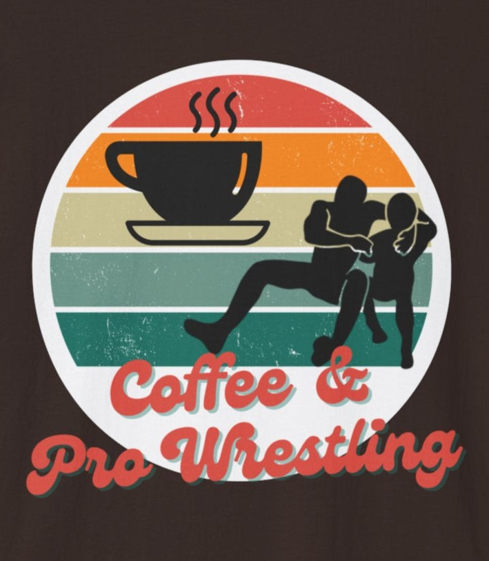 Coffee & Pro Wrestling - What Else Do You Need?