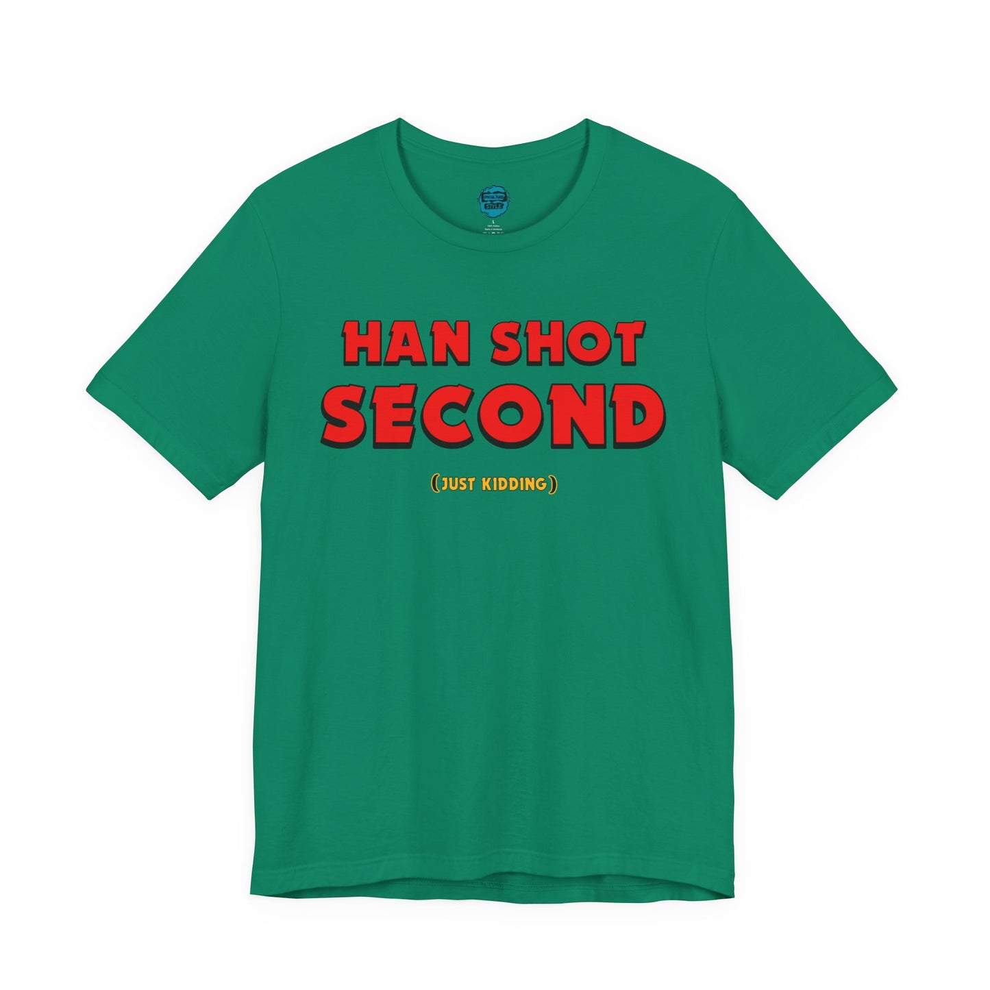 Han Shot Second: Just Kidding Tee – Star Wars Fandom Chaos Edition