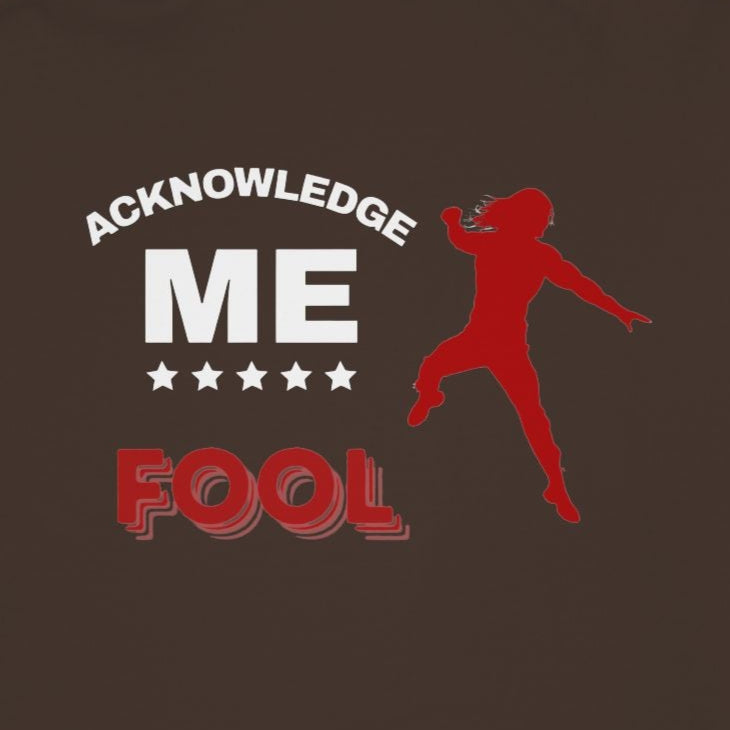 'Acknowledge Me Fool' - Double-sided Hoodie