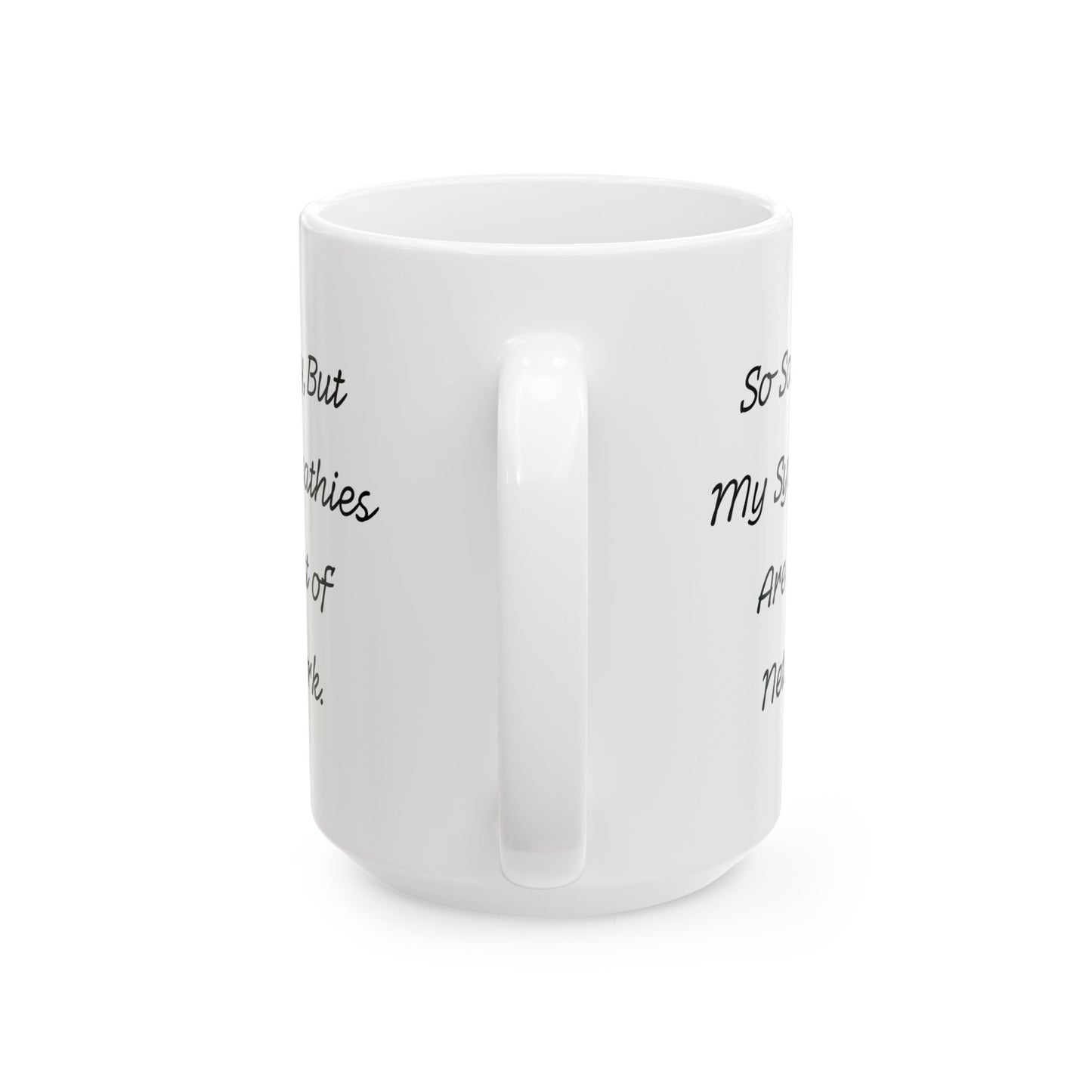 "Sorry, My Condolences Are Out of Network" Mug - In White