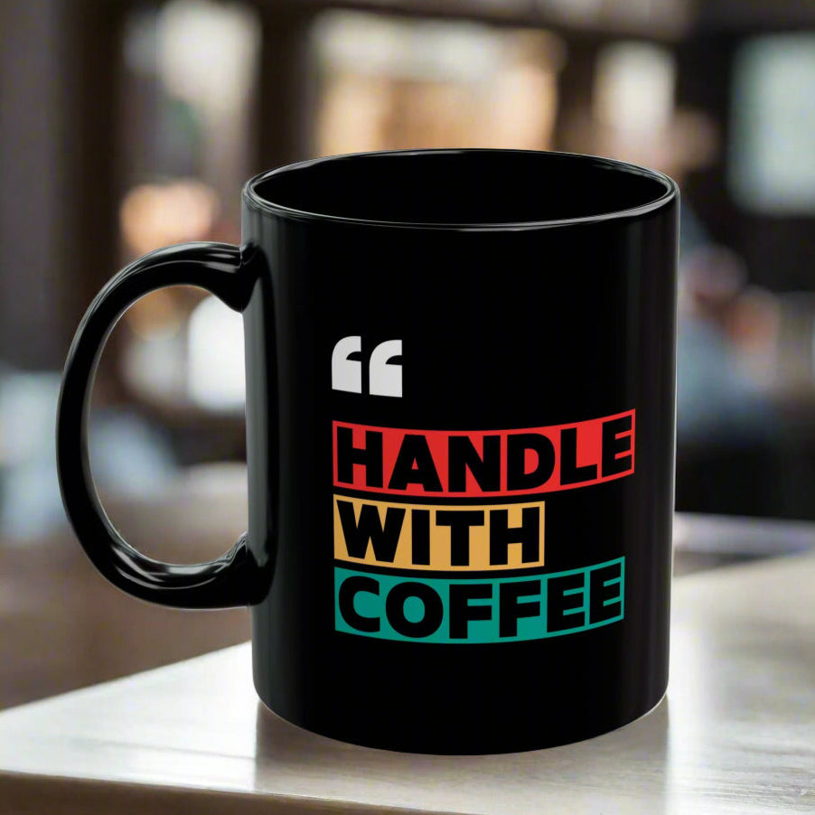 Be Safe, "Handle With Coffee" Mug - In Black