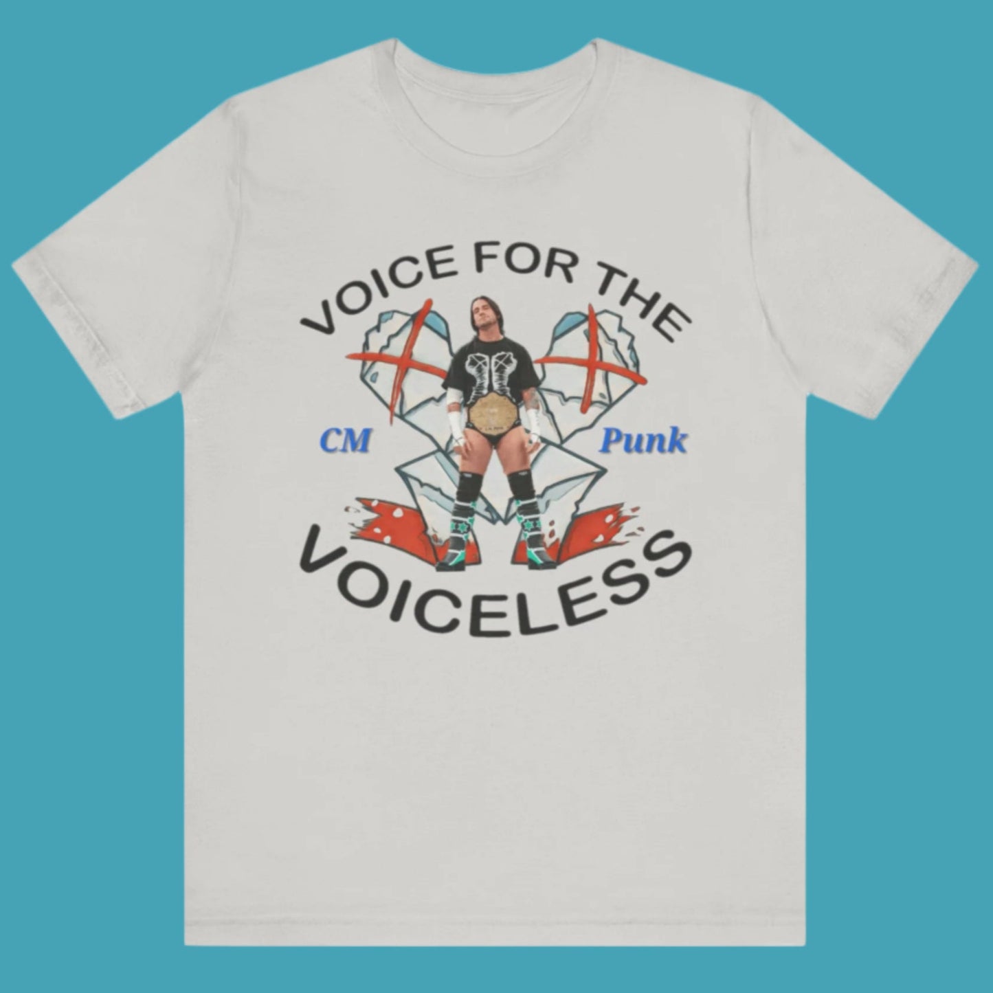 A Voice For the Voiceless - If You're Going to Be Punk, Be CM Punk T-Shirt