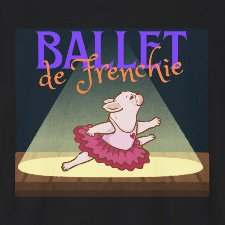 Frenchie Ballet T-Shirt, Cute Dance Humor Tee, Unisex Funny Gift, Ballet Lover Apparel, Unique Pet Lover T-Shirt, Funny Dog Tee