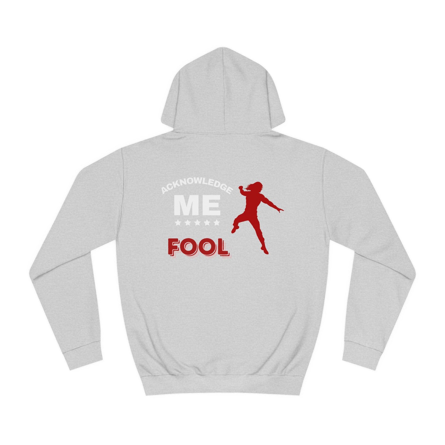 'Acknowledge Me Fool' - Double-sided Hoodie