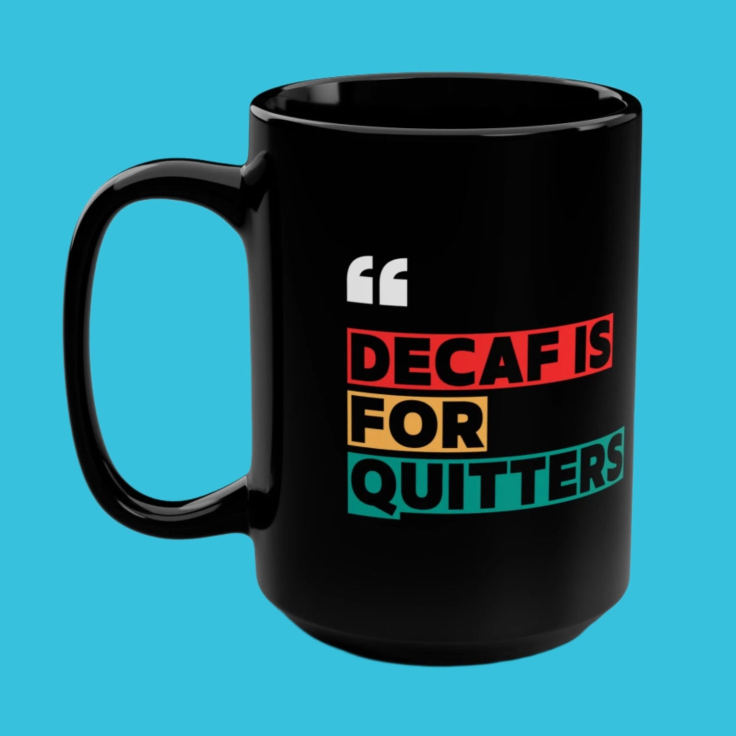 Decaf is for Quitters Mug - In Black