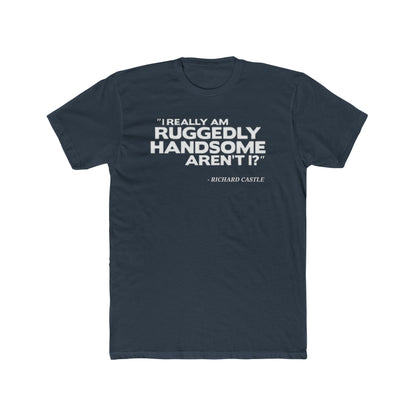 Castle Quote Tee – “Ruggedly Handsome” Edition | Nathan Fillion TV Show Fan T-Shirt