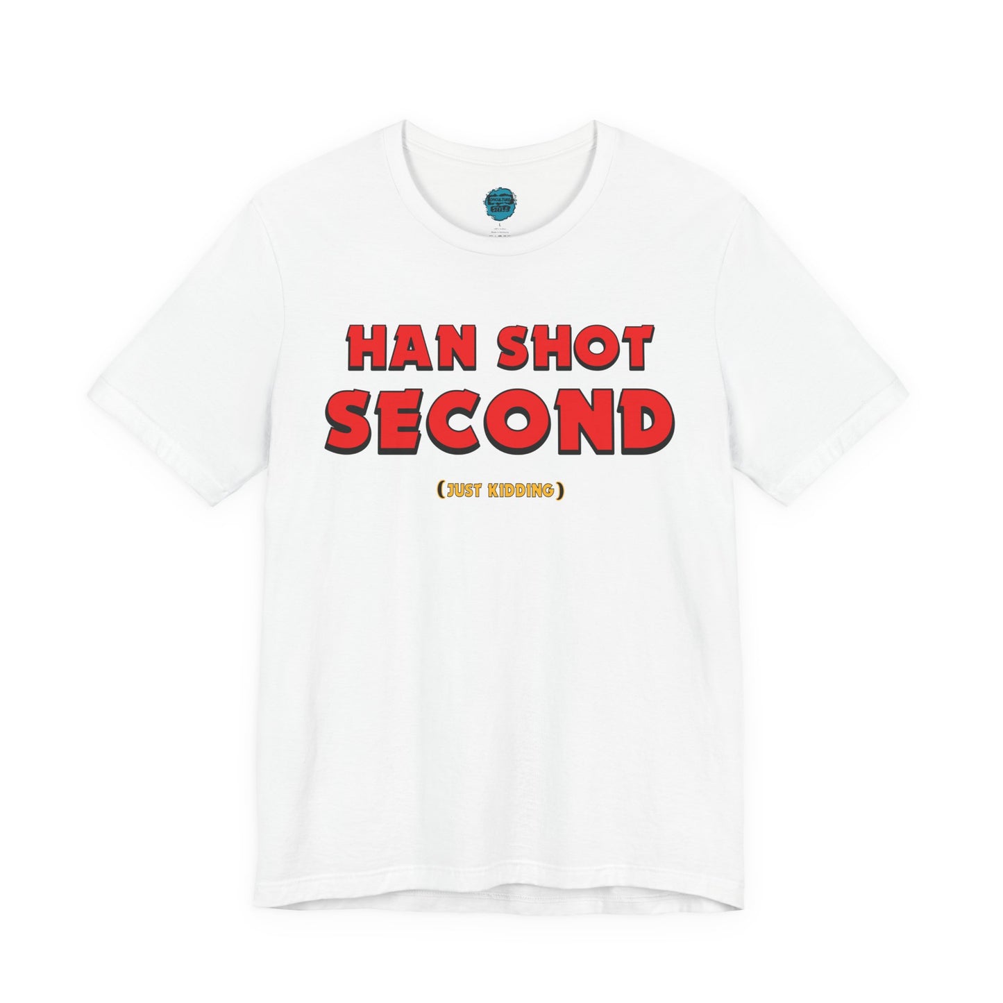 Han Shot Second: Just Kidding Tee – Star Wars Fandom Chaos Edition