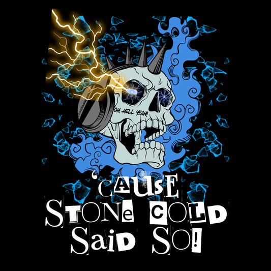 "'Cause Stone Cold Said So" Tee – Stone Cold Steve Austin Tribute Shirt