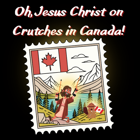 Funny "Oh, Jesus Christ on Crutches in Canada!" Tee | Chaotic Humor Graphic T-Shirt