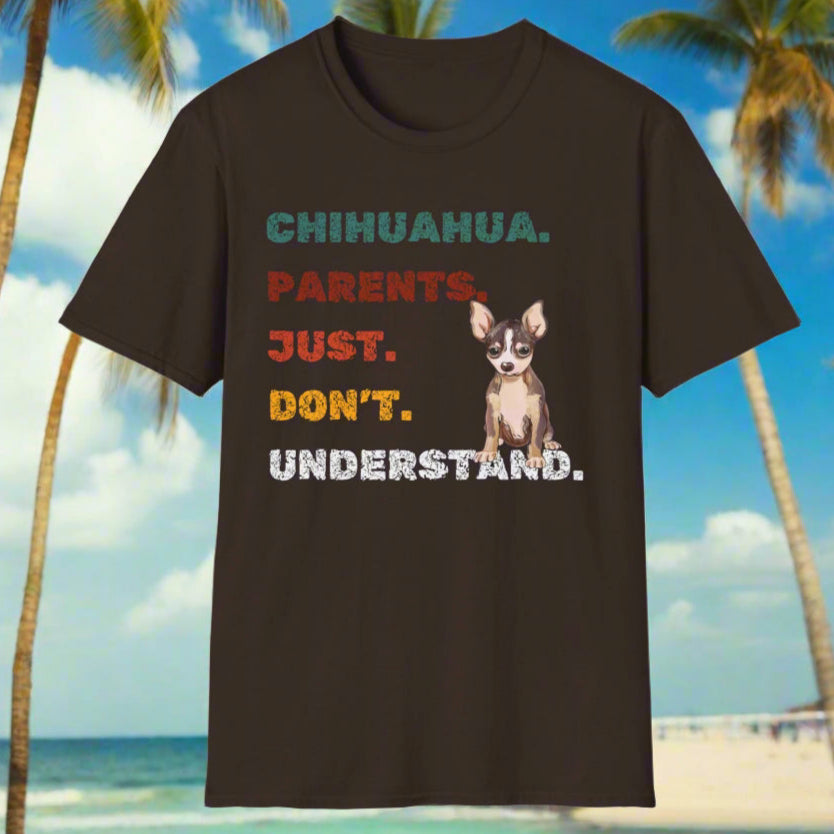 Chihuahua Parents Just Don't Understand Unisex Softstyle T-Shirt, Dog Lover Tee, Funny Animal Shirt, Casual Vibe Top, Pet Owner Gift