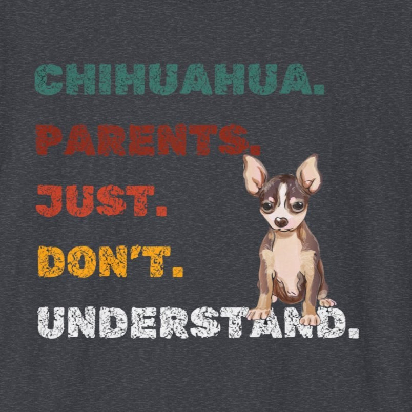 Chihuahua Parents Just Don't Understand Unisex Softstyle T-Shirt, Dog Lover Tee, Funny Animal Shirt, Casual Vibe Top, Pet Owner Gift