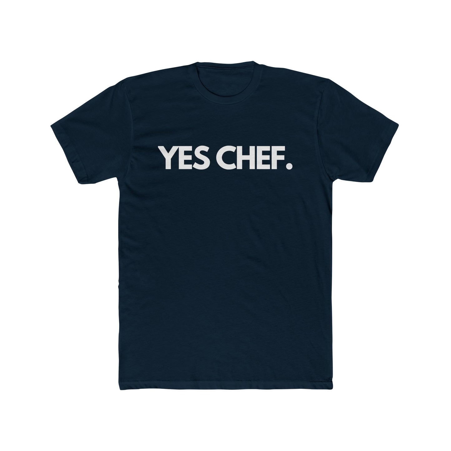 Yes Chef. Unisex T-Shirt, For Food Lovers and Adventurers, Cooking Fans, Thoughtful and Fun Gift