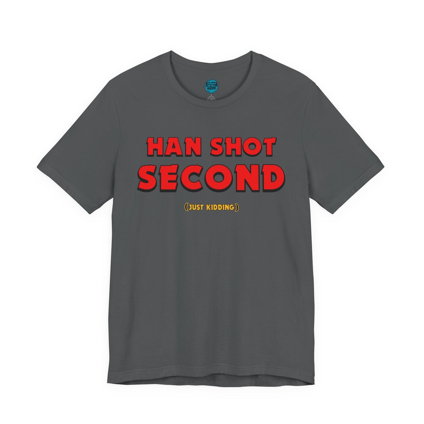 Han Shot Second: Just Kidding Tee – Star Wars Fandom Chaos Edition