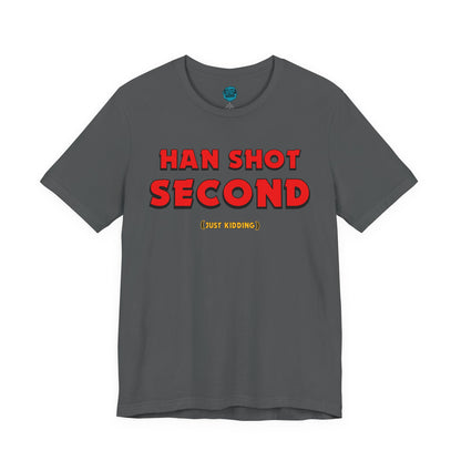 Han Shot Second: Just Kidding Tee – Star Wars Fandom Chaos Edition