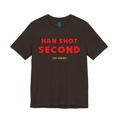 Han Shot Second: Just Kidding Tee – Star Wars Fandom Chaos Edition
