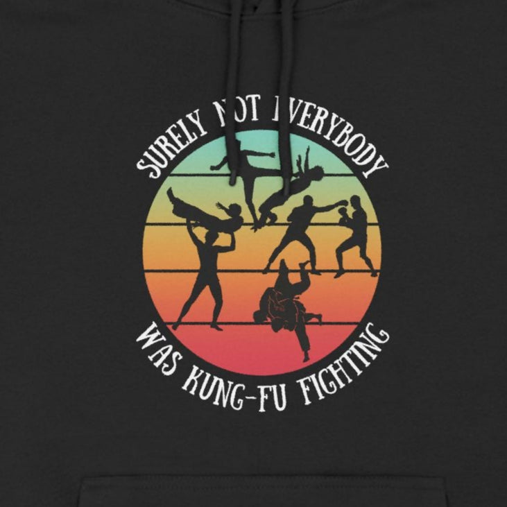 Surely Not Everybody was Kung-Fu Fighting - Fleece Hoodie - Retro Martial Arts Design, Funny Gift,