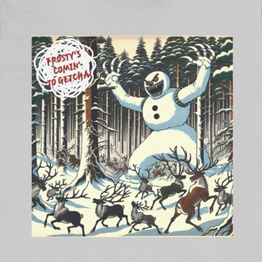 Frosty's Comin' to Get Ya T-Shirt