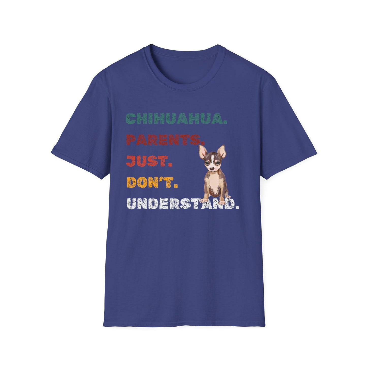 Chihuahua Parents Just Don't Understand Unisex Softstyle T-Shirt, Dog Lover Tee, Funny Animal Shirt, Casual Vibe Top, Pet Owner Gift