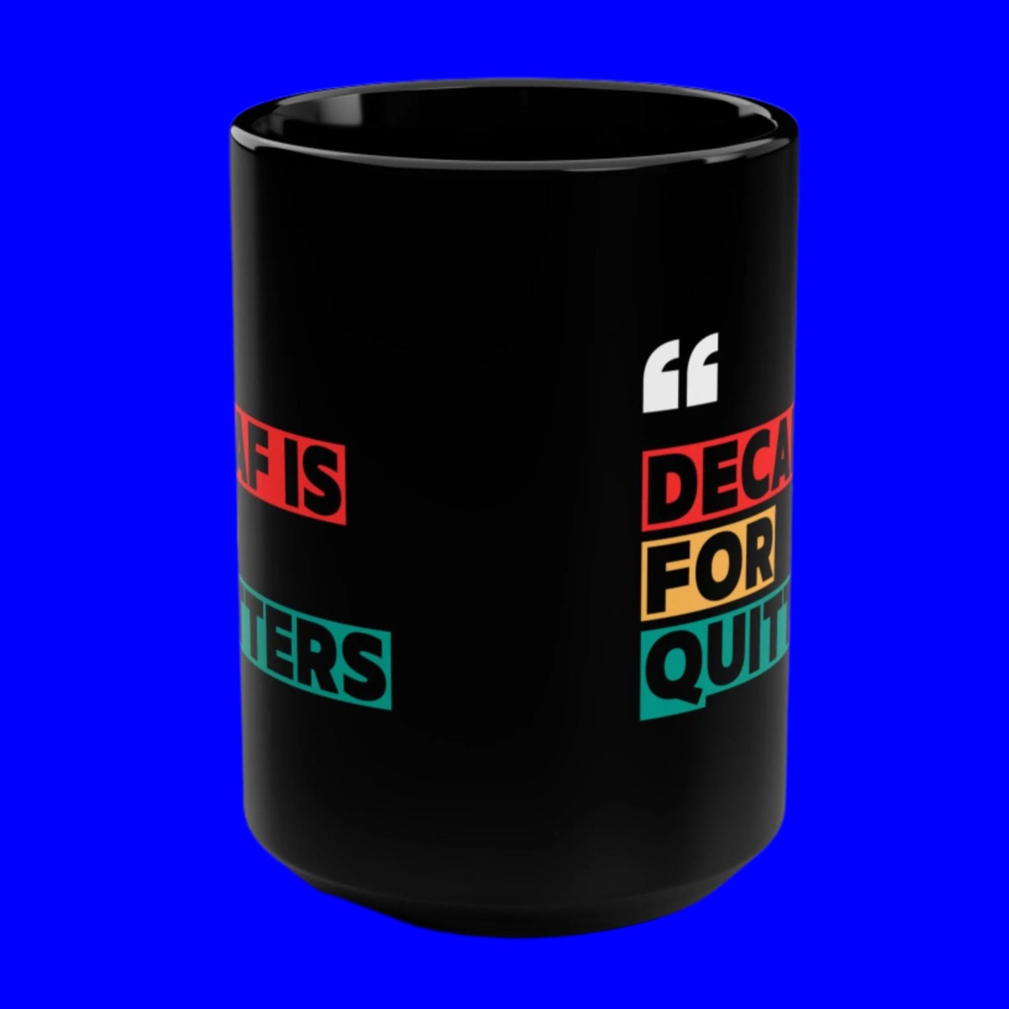 Decaf is for Quitters Mug - In Black