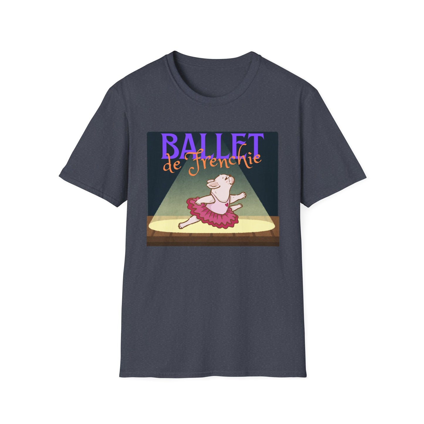 Frenchie Ballet T-Shirt, Cute Dance Humor Tee, Unisex Funny Gift, Ballet Lover Apparel, Unique Pet Lover T-Shirt, Funny Dog Tee