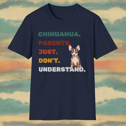 Chihuahua Parents Just Don't Understand Unisex Softstyle T-Shirt, Dog Lover Tee, Funny Animal Shirt, Casual Vibe Top, Pet Owner Gift