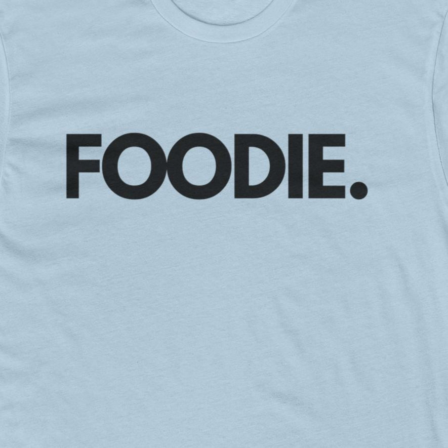 Foodie Unisex T-Shirt, For Food Lovers and Adventurers, Thoughtful and Fun Gift